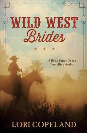 Wild West Brides: 3 Old West Romances by Lori Copeland