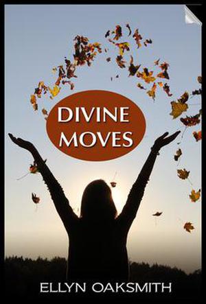 Divine Moves by Ellyn Oaksmith