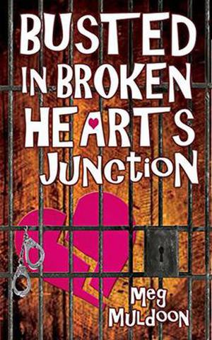 Busted in Broken Hearts Junction by Meg Muldoon
