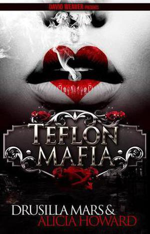 Teflon Mafia by Drusilla Mars, Alicia Howard