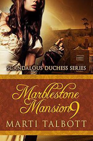 Marrblestone Mansion, Book 9 (Scandalous Duchess #9)