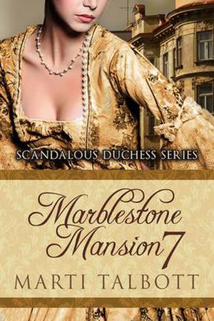 Marblestone Mansion, Book 7 (Scandalous Duchess #7)