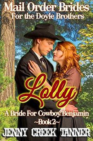 Lolly: A Bride For Cowboy Benjamin by Jenny Creek Tanner