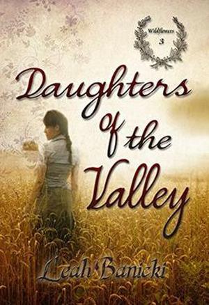 Daughters Of The Valley by Leah Banicki