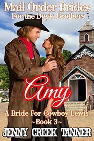 Amy: A Bride For Cowboy Lewis by Jenny Creek Tanner