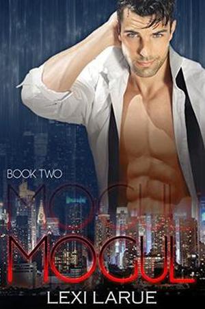 Mogul Book Two by Lexi Larue
