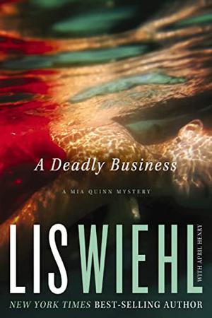 A Deadly Business by Lis Wiehl, April Henry