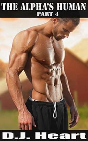 The Alpha's Human - Part Four (The Alpha's Human #4)