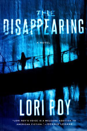 The Disappearing: A Novel by Lori Roy