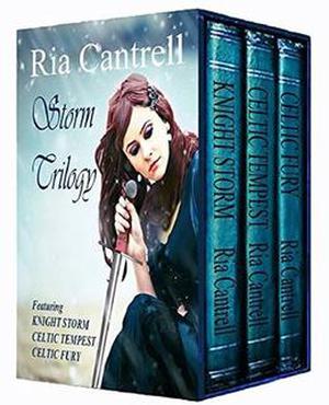 Storm Trilogy: Featuring Knight Storm, Celtic Tempest, Celtic Fury by Ria Cantrell