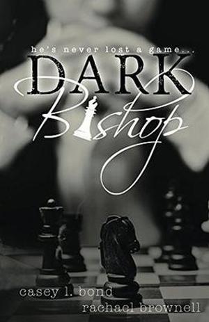 Dark Bishop by Rachael Brownell, Casey L. Bond