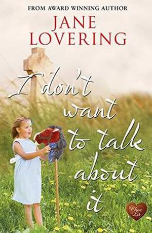 I Don't Want to Talk About It by Jane Lovering
