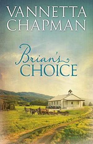 Brian's Choice (Plain and Simple Miracles .5) by Vannetta Chapman