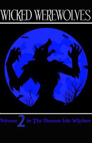 Wicked Werewolves (Demon Isle Witches #2)