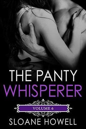 The Panty Whisperer: Volume 6 (The Panty Whisperer #3)