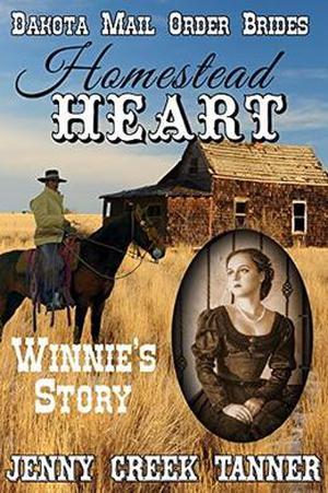 Homestead Heart: Winnie's Story by Jenny Creek Tanner
