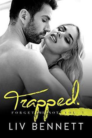 Forget Me Not 3: TRAPPED by Liv Bennett