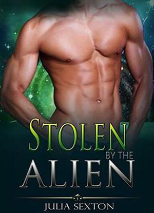 Stolen by the Alien by Julia Sexton