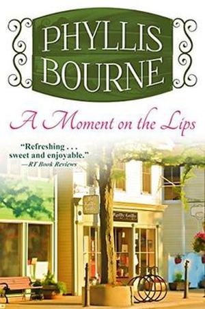 A Moment on the Lips by Phyllis Bourne