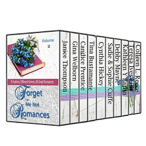Forget Me Not Romances, Volume 2 by Janice Thompson, Gina Welborn, Candice Prentice, Tina Bustamante, Cynthia Hickey, Debby Mayne, Kathleen Y'Barbo, Teresa Ives Lilly, Colleen L. Reece, Sadie Cuffe, Sophie Cuffe