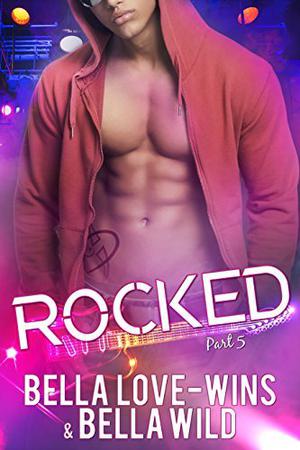 Rocked Part 5 by Bella Love-Wins, Bella Wild
