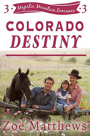 Colorado Destiny (Majestic Mountain Ranch #3)