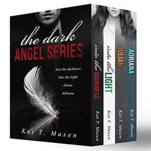 The Dark Angel Series Box Set by Kat T. Masen