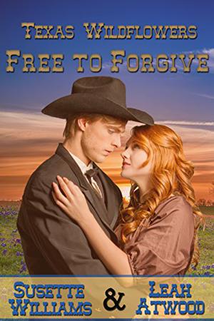 Free to Forgive (Texas Wildflowers #6)