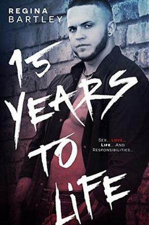 15 years to life by Regina Bartley