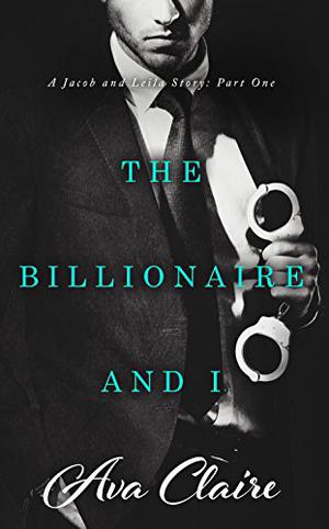 The Billionaire And I by Ava Claire