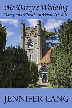 Mr Darcy's Wedding (Darcy and Elizabeth What If? #10)