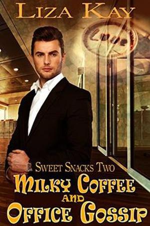 Milky Coffee and Office Gossip (Sweet Snacks #2)