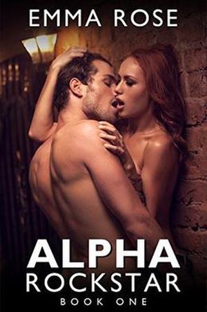 Alpha Rockstar, Book One by Emma Rose