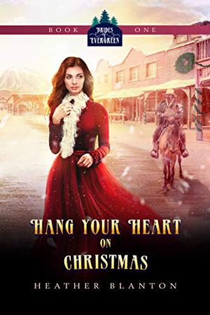Hang Your Heart on Christmas (Brides of Evergreen #1)