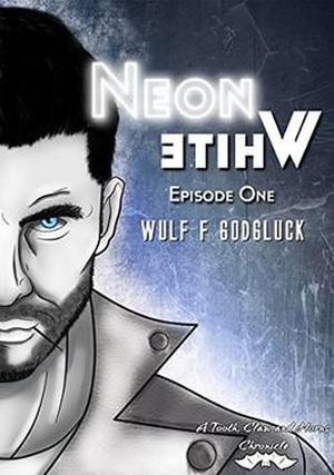 Neon White: Episode One by Wulf Francú Godgluck