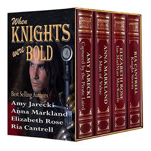 When Knights Were Bold by Ria Cantrell, Amy Jarecki, Anna Markland, Elizabeth Rose