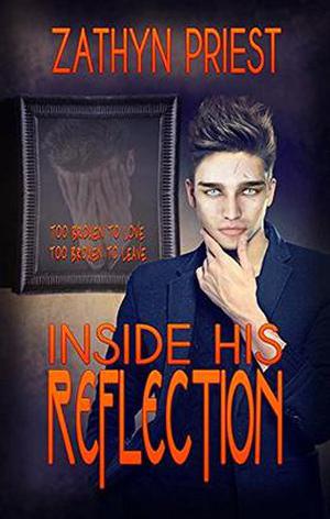 Inside His Reflection by Zathyn Priest