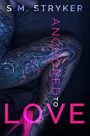 Anchored To Love by S.M. Stryker