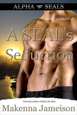 A SEAL's Seduction by Makenna Jameison