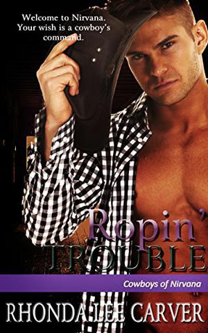 Ropin' Trouble (Cowboys of Nirvana #2)
