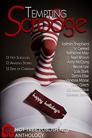 Tempting Scrooge by Kaithlin Shepherd, V. Cantrell, Katherine May, Mari Brown, Amy McClung, Lola Stark, Debra Elise, Vanessa Morse, Ann Grech, K.D. Robichaux, Danielle Jamie