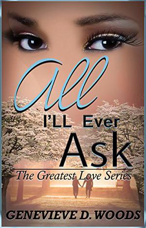 All I'll Ever Ask (The Greatest Love #1)