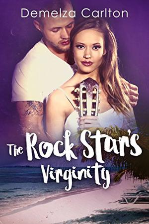 The Rock Star's Virginity by Demelza Carlton