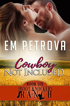Cowboy Not Included (Boot Knockers Ranch #6)