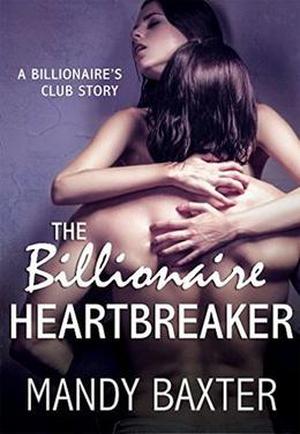 The Billionaire Heartbreaker by Mandy Baxter