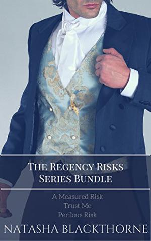 The Regency Risks Series: A Steamy Regency Romance Bundle by Natasha Blackthorne
