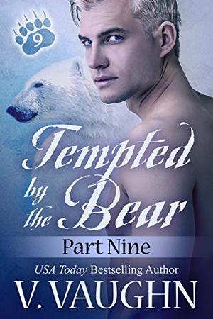 Tempted by the Bear: Part 9 by V. Vaughn