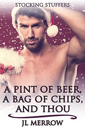 A Pint of Beer, a Bag of Chips, and Thou (Stocking Stuffers #1)