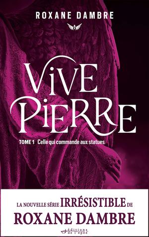 Vivepierre, tome 1: Celle qui commande aux statues by Roxane Dambre