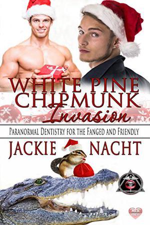 A White Pine Chipmunk Invasion (Paranormal Dentistry for the Fanged and Friendly #5)